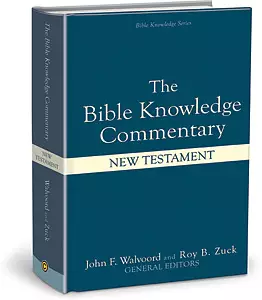 The Bible Knowledge Commentary - the New Testament: An Exposition of the Scriptures