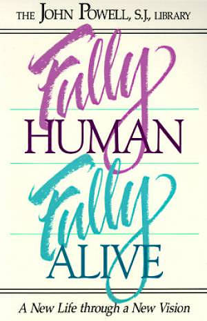 Fully Human, Fully Alive