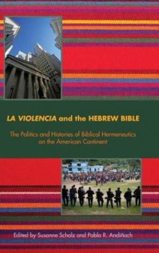 La Violencia and the Hebrew Bible: The Politics and Histories of Biblical Hermeneutics on the American Continent