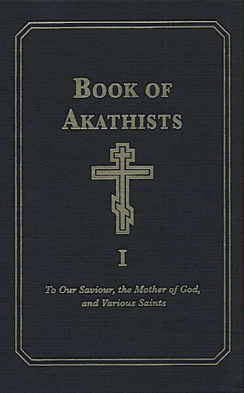 The Book of Akathists Volume 1