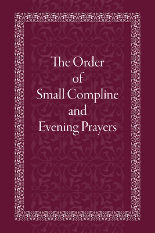 The Order of Small Compline and Evening Prayers