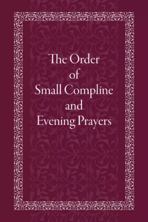 The Order of Small Compline and Evening Prayers