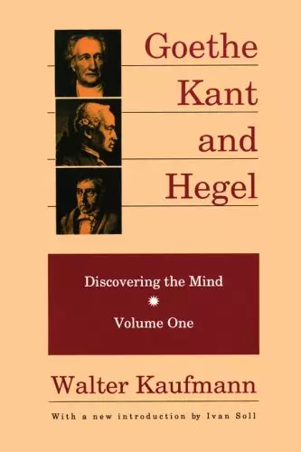 Goethe, Kant, and Hegel: Discovering the Mind