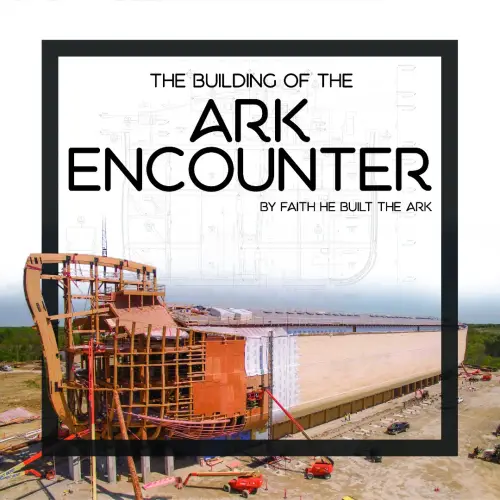 The Building Of The Ark Encounter