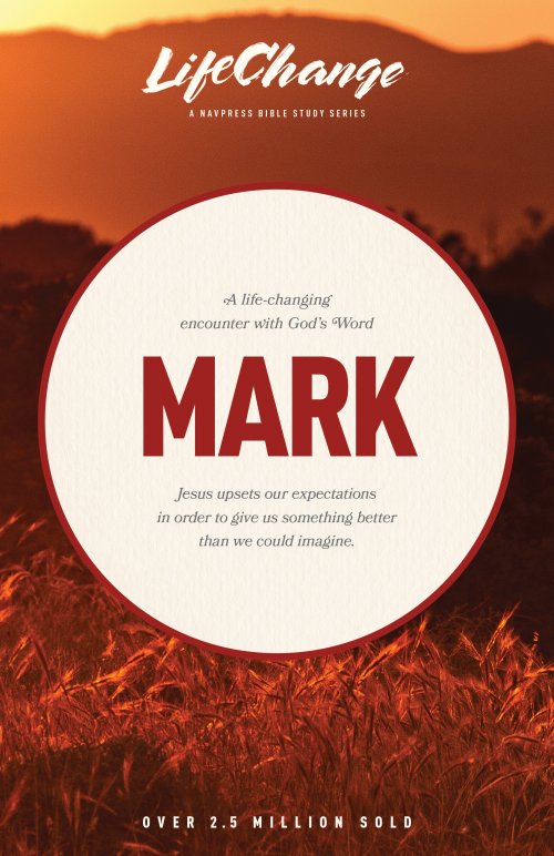 LifeChange Mark :A Life-Changing Encounter with God's Word 