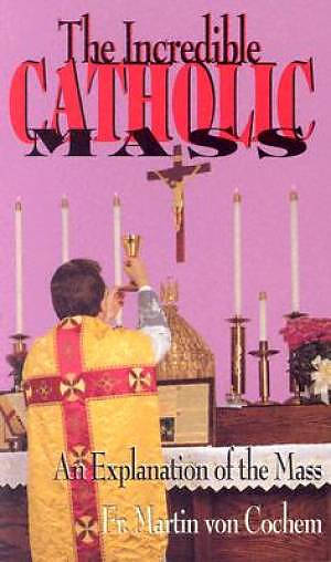 Incredible Catholic Mass