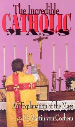 Incredible Catholic Mass