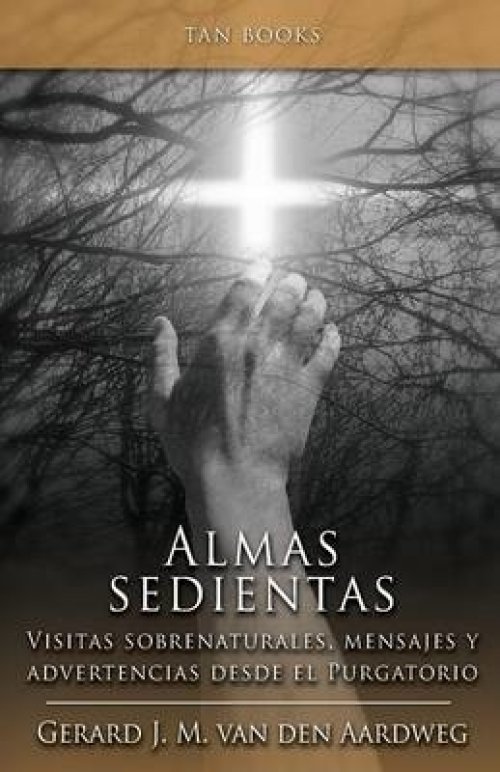 Alma Sedientas: Visitas Sobrenaturales, Mensajes y Advertencias Desde el Purgatorio