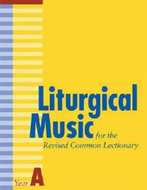 Liturgical Music for the Revised Common Lectionary Year A