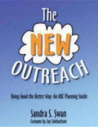 The New Outreach: Doing Good the Better Way: An ABC Planning Guide