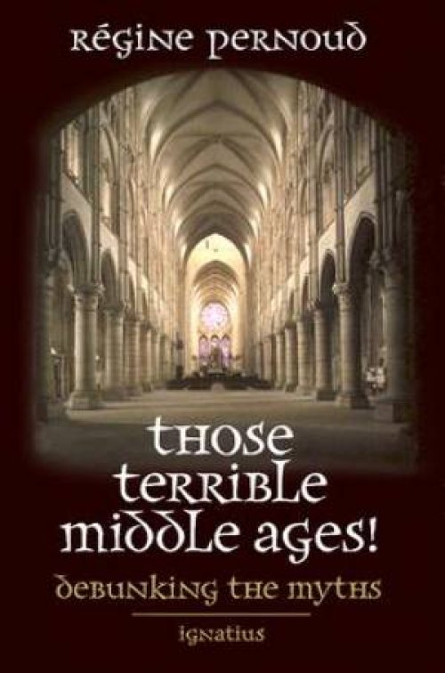 Those Terrible Middle Ages!