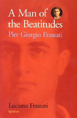 A Man of the Beatitudes: Pier Giorgio Frassati