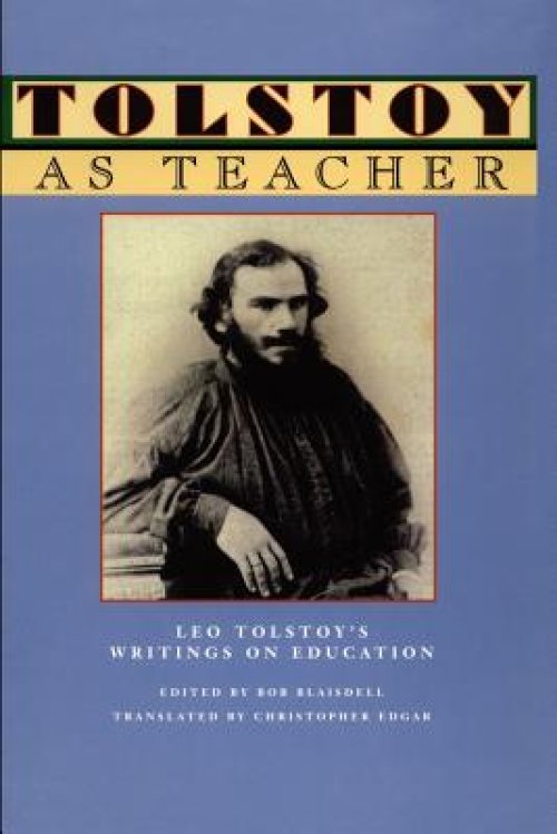 Tolstoy as Teacher: Leo Tolstoy's Writings on Education