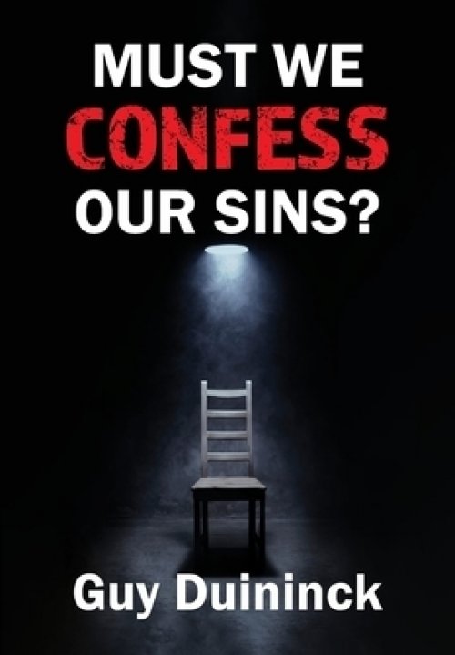 Must We Confess Our Sins?