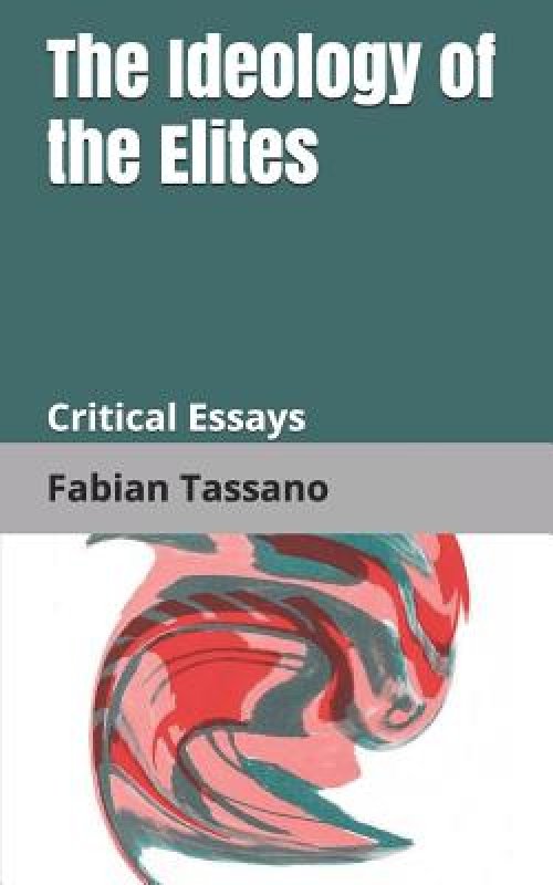 The Ideology of the Elites: Critical Essays