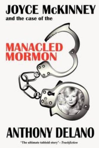 Joyce McKinney And The Case Of The Manacled Mormon