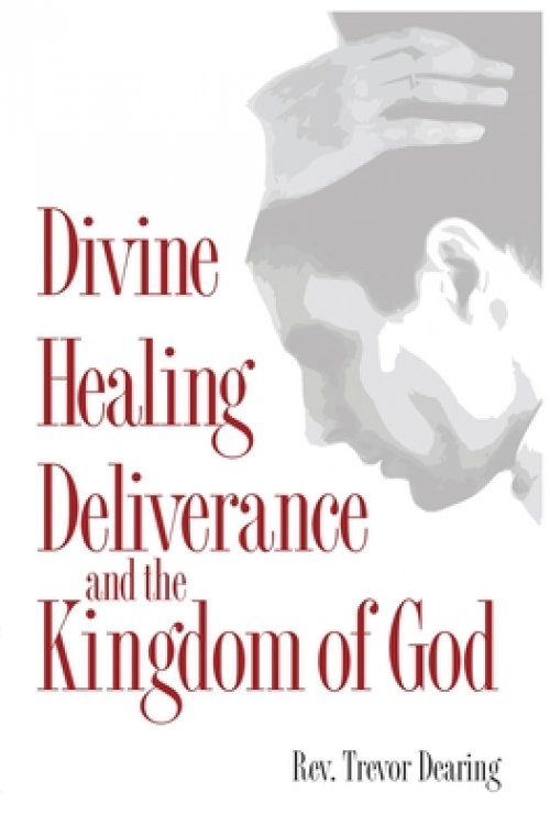 Divine Healing, Deliverance and the Kingdom of God