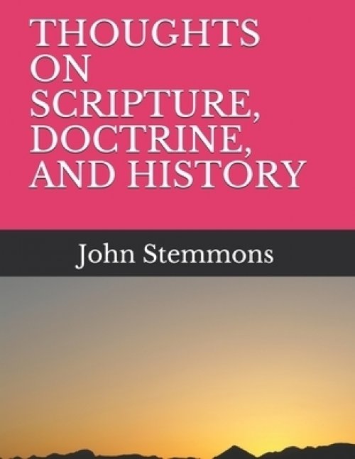 Thoughts on Scripture, Doctrine, and History