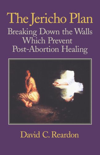 The Jericho Plan: Breaking Down the Walls Which Prevent Post-Abortion Healing