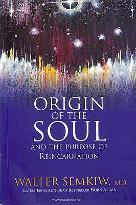 Origin of the Soul and the Purpose of Reincarnation: With Past Lives of Jesus