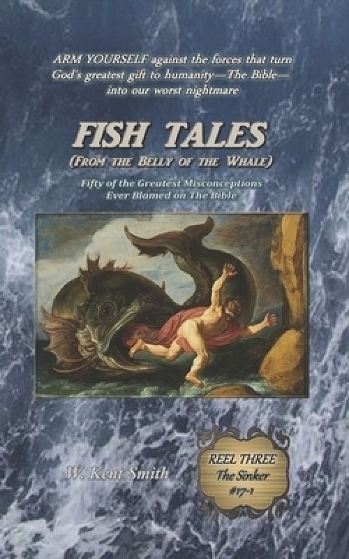 Fish Tales (From the Belly of the Whale): Fifty of the Greatest Misconceptions Ever Blamed on The Bible: Reel Three #17-1