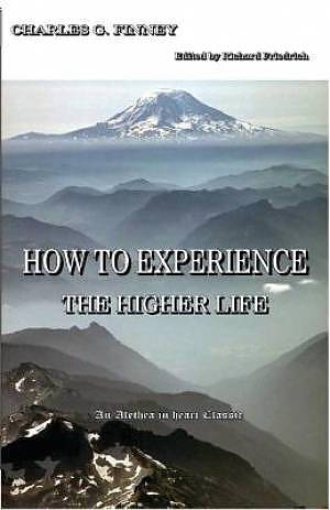 How to Experience the Higher Life