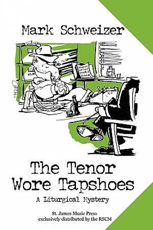 The Tenor Wore Tapshoes: A Liturgical Mystery