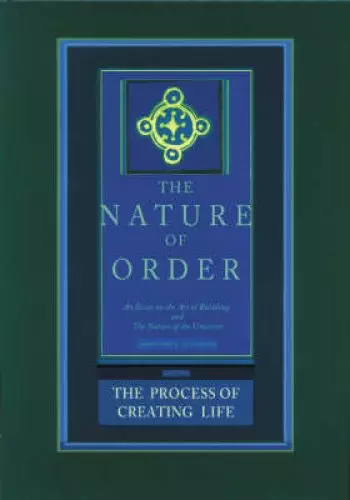 The Process of Creating Life: the Nature of Order, Book 2