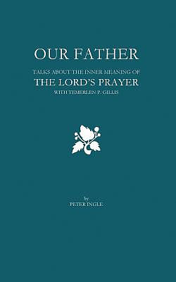 Our Father: The Inner Meaning of the Lord's Prayer