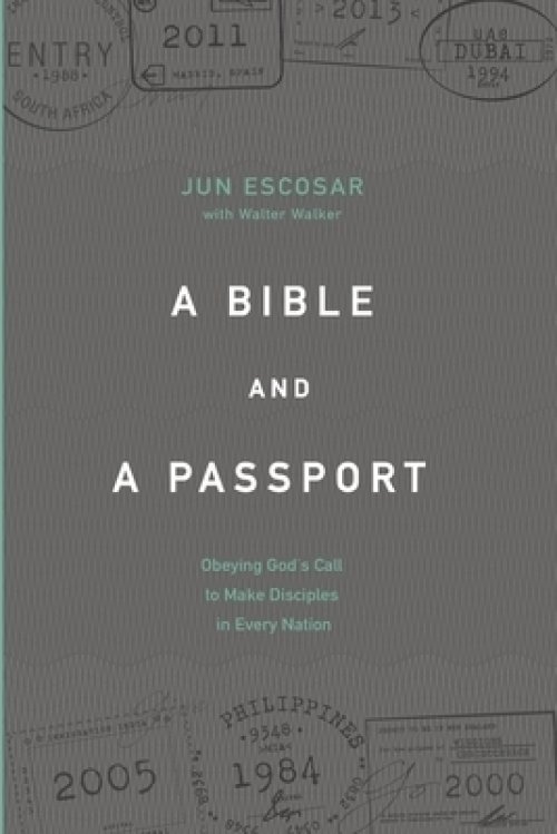 A Bible and a Passport: Obeying the Call to Make Disciples in Every Nation