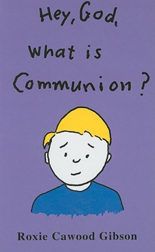 Hey, God, What Is Communion?