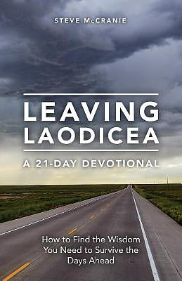 Leaving Laodicea: How to Find the Wisdom You Need to Survive the Days Ahead