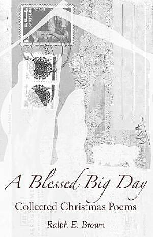 A Blessed Big Day:  Collected Christmas Poems