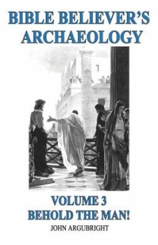 Bible Believer's Archaeology, Volume 3