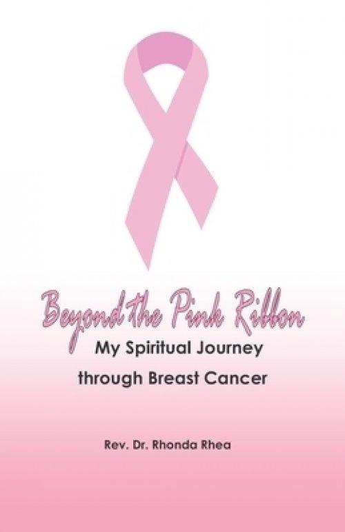 Beyond the Pink Ribbon: My Spiritual Journey through Breast Cancer