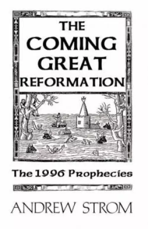 The Coming Great Reformation... The 1996 Prophecies