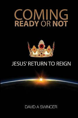 Coming: Ready or Not: JESUS' Return to Reign