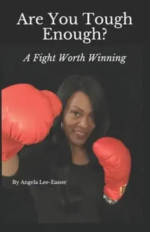 Are You Tough Enough: A Fight Worth Winning