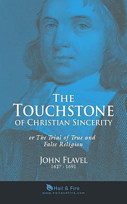 The Touchstone of Christian Sincerity: or The Trial of True and False Religion