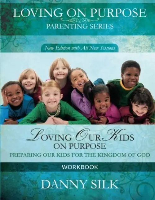 Loving Our Kids On Purpose Workbook