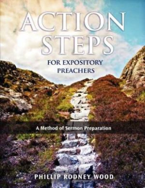 Action Steps for Expository Preachers, A Method of Sermon Preparation