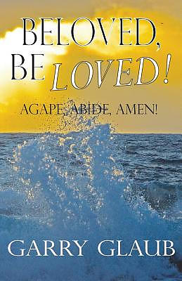 Beloved, Be Loved!