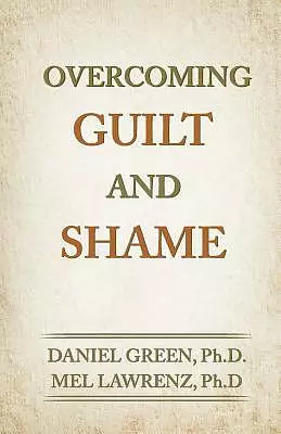 Overcoming Guilt and Shame