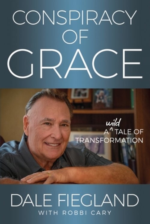 Conspiracy of Grace: A Wild Tale of Transformation