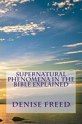 Supernatural Phenomena in the Bible Explained