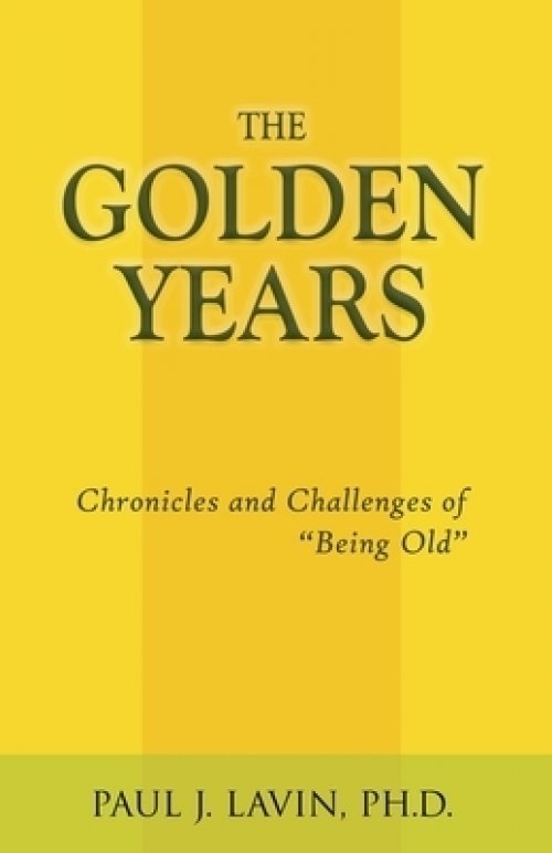 The Golden Years: Chronicles and Challenges of Being Old