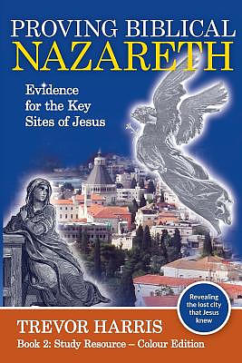 Proving Biblical Nazareth: Locating the Prophetic Sites of Jesus