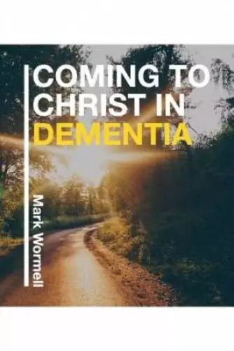 Coming to Christ in Dementia