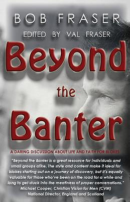 Beyond the Banter: Daring discussions about life and faith for blokes