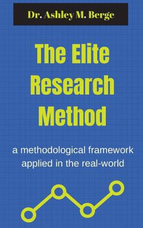 The Elite Research Method: a methodological framework applied in the real-world